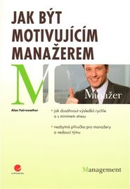 Jak být motivujícím manažerem - Alan Fairweather