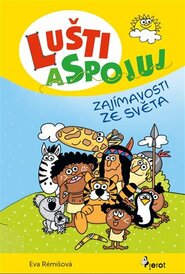 Lušti a spojuj - Zajímavosti ze světa