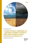 Využití portálu Agrorisk.cz – systému včasné výstrahy před negativními dopady počasí do zemědělství. Metodika pro praxi.