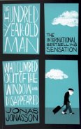 The Hundred-Year-Old Man Who Climbed out of the Window and Disappeared - Jonas Jonasson