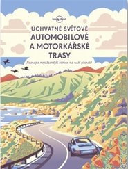 Úchvatné světové automobilové a motorkářské trasy