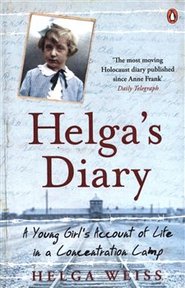Helga&apos;s Dairy: A Young Girl&apos;s Account Of Life In Concentration Camp - Helga Wiess
