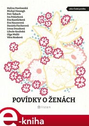 Povídky o ženách - Daniela Fischerová, Halina Pawlowská, Petr Šabach, Michal Viewegh, Irena Dousková, Libuše Koubská, Věra Nosková, Eva Kantůrková, Iva Pekárková, Olga Walló, Eva Hauserová