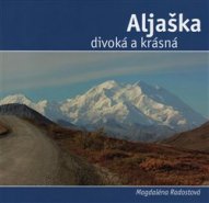 Aljaška divoká a krásná - Magdalena Radostová