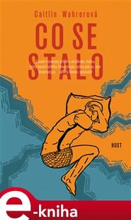 Co se stalo - Caitlin Wahrerová