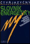 Čtyřjazyčný slovník energetiky /čeština, angličtina, němčina, francouzština/ - Ladislav Bohal, Pavel Erban, Jiří Veselý