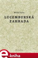 Lucemburská zahrada - Michal Ajvaz