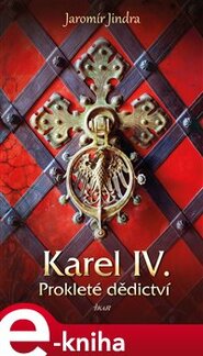 Karel IV. – Prokleté dědictví