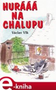 Hurááá na chalupu - Václav Vlk