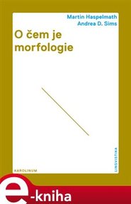 O čem je morfologie - Andrea D. Sims, Martin Haspelmath