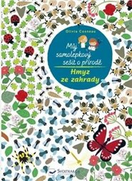 Můj samolepkový sešit o přírodě - Hmyz ze zahrady - Olivia Cosneau