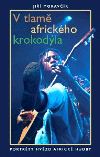 V tlamě afrického krokodýla - Jiří Moravčík