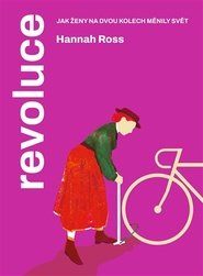 Revoluce. Jak ženy na dvou kolech měnily svět