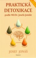 Praktická detoxikace podle MUDr. Josefa Jonáše - Josef Jonáš