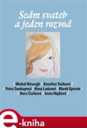 Sedm svateb a jeden rozvod - Michal Viewegh, Kateřina Tučková, Petra Soukupová, Hana Lasicová, Marek Epstein, Dora Čechová, Irena Hejdová