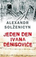 Jeden den Ivana Děnisoviče - Alexandr Solženicyn