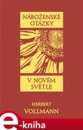 Náboženské otázky v novém světle - Herbert Vollmann