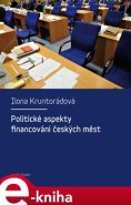 Politické aspekty financování českých měst - Ilona Kruntorádová