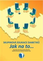 Skupinová edukace diabetiků. Jak na to… - Jarmila Jirkovská, Alexandra Jirkovská, Vladimíra Havlová, kol., Kateřina Čechová