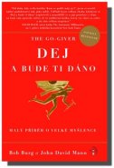 The Go Giver - Dej a bude ti dáno - Bob Burg, John David Mann