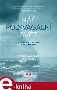 Náš polyvagální svět - Seth Porges, Stephen W. Porges