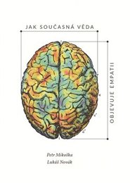 Jak současná věda objevuje empatii - Petr Mikoška, Lukáš Novák