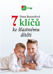 7 klíčů ke šťastnému dítěti - Dana Burandová
