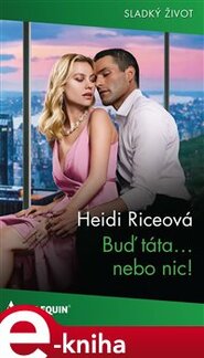 Buď táta... nebo nic! - Heidi Riceová