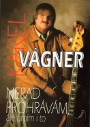 Nerad prohrávám, ale umím i to - Karel Vágner