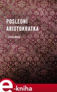 Poslední aristokratka - Evžen Boček