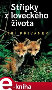 Střípky z loveckého života - Jiří Křivánek