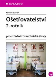 Ošetřovatelství pro střední zdravotnické školy - 2. ročník - kolektiv autorů