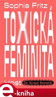 Toxická feminita - Sophia Fritz