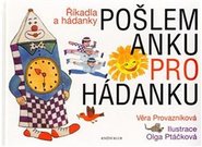 Pošlem Anku pro hádanku - Říkadla a hádanky - Věra Provazníková