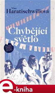 Chybějící světlo - Nino Haratischwiliová