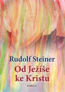 Od Ježíše ke Kristu - Rudolf Steiner