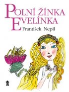 Polní žínka Evelínka - František Nepil