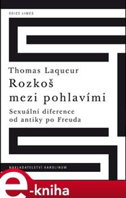Rozkoš mezi pohlavími Sexuální diference od antiky po Freuda - Thomas Laqueur