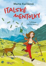 Italské mentolky: S příchutí svěžího humoru - Marta Kučíková