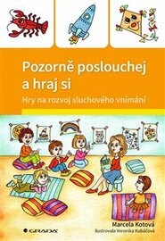 Pozorně poslouchej a hraj si - Marcela Kotová