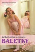 Velká knížka pro malé baletky - Martine Baumgartner, Frédéric Chéhu