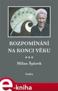 Rozpomínání na konci věku - Milan Špůrek