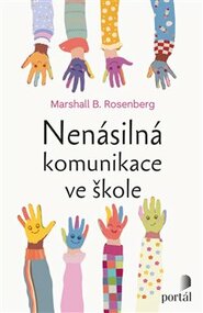 Nenásilná komunikace ve škole - Kateřina Pietrasová, Marshall B. Rosenberg