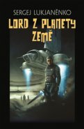 Lord z planety Země - Sergej Lukjaněnko