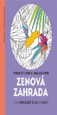 Zenová zahrada - Vybarvujte a relaxujte 100 obrázků k malování