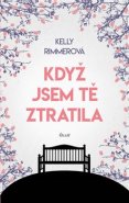 Když jsem tě ztratila - Kelly Rimmerová