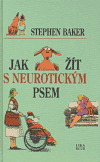 Jak žít s neurotickým psem - Stephen Baker