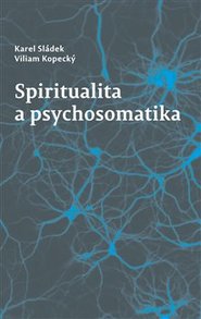 Spiritualita a psychosomatika - Karel Sládek, Viliam Kopecký