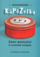 Duchovní KáPéZetka - Ženy bojující s vlastními chybami - Kateřina Šťastná