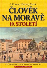 Člověk na Moravě 19. století - Jiří Hanuš, Lukáš Fasora, Jiří Malíř